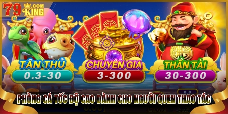 Phòng cá tốc độ cao dành cho người quen thao tác