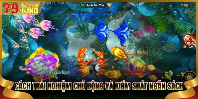 Cách trải nghiệm chủ động và kiểm soát ngân sách