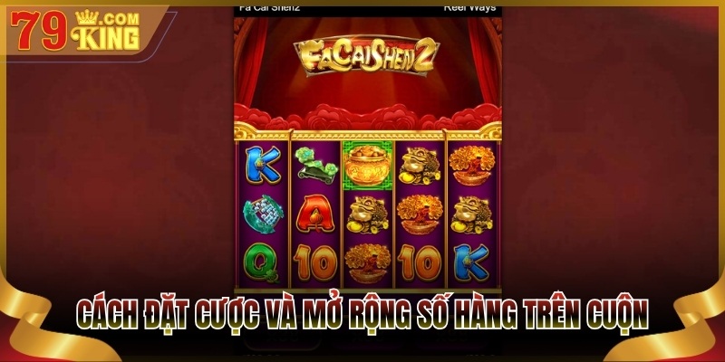 Cách đặt cược và mở rộng số hàng trên cuộn